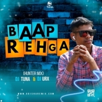 Baap Toh Baap Rehega (Hunter Mix) DJ Tuna Nd DJ Urx Remix