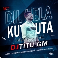 Dil Hela Kut Kuta ( Matal Dance Mix ) DjTitu Gm