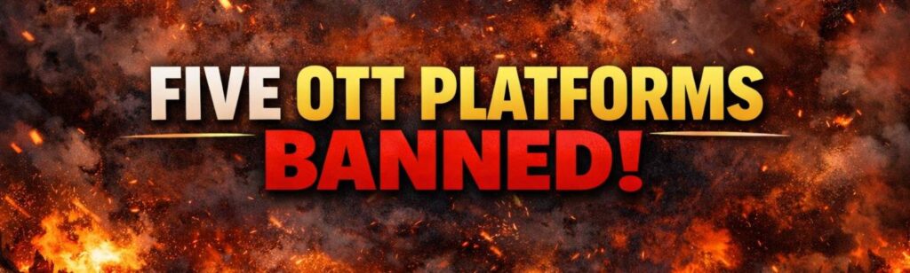 Government Blocks Five OTT Platforms Over Obscene Content