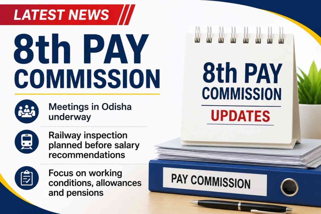 Urgent 8th Pay Commission Latest News: Odisha Talks and Railway Inspections Begin
